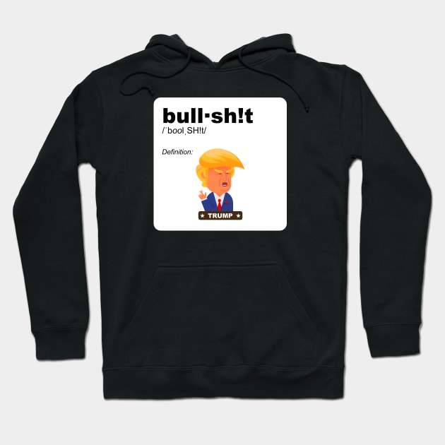 The definition of bull-crap in FUNNY meme form TRUMP cartoon FUN - contrast version Hoodie by originalsusie